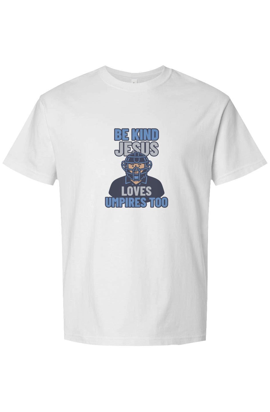 Be Kind, Jesus Loves Umpires Too