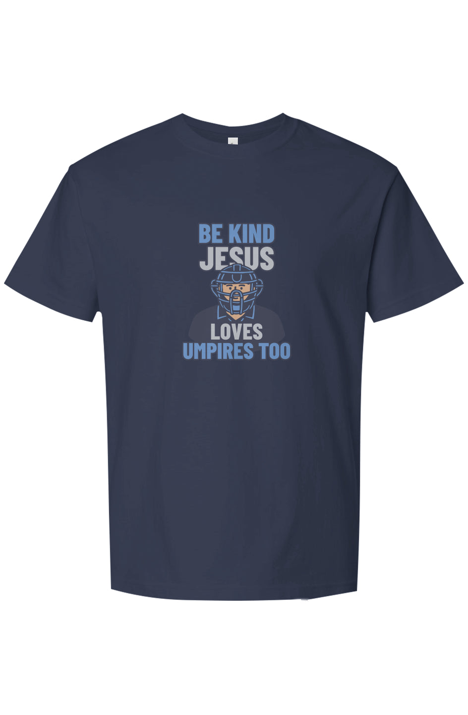 Be Kind, Jesus Loves Umpires Too