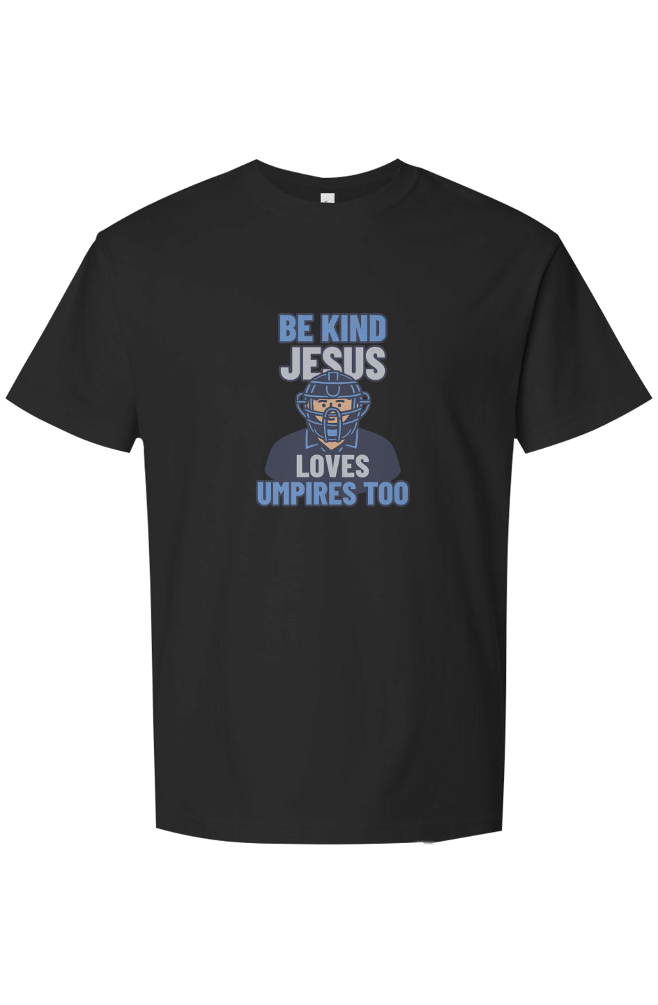 Be Kind, Jesus Loves Umpires Too