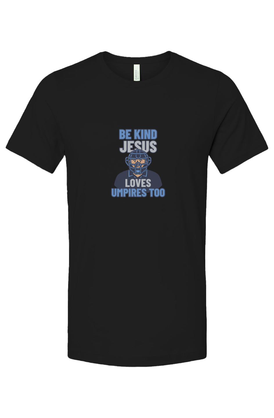 Be Kind, Jesus Loves Umpires Too