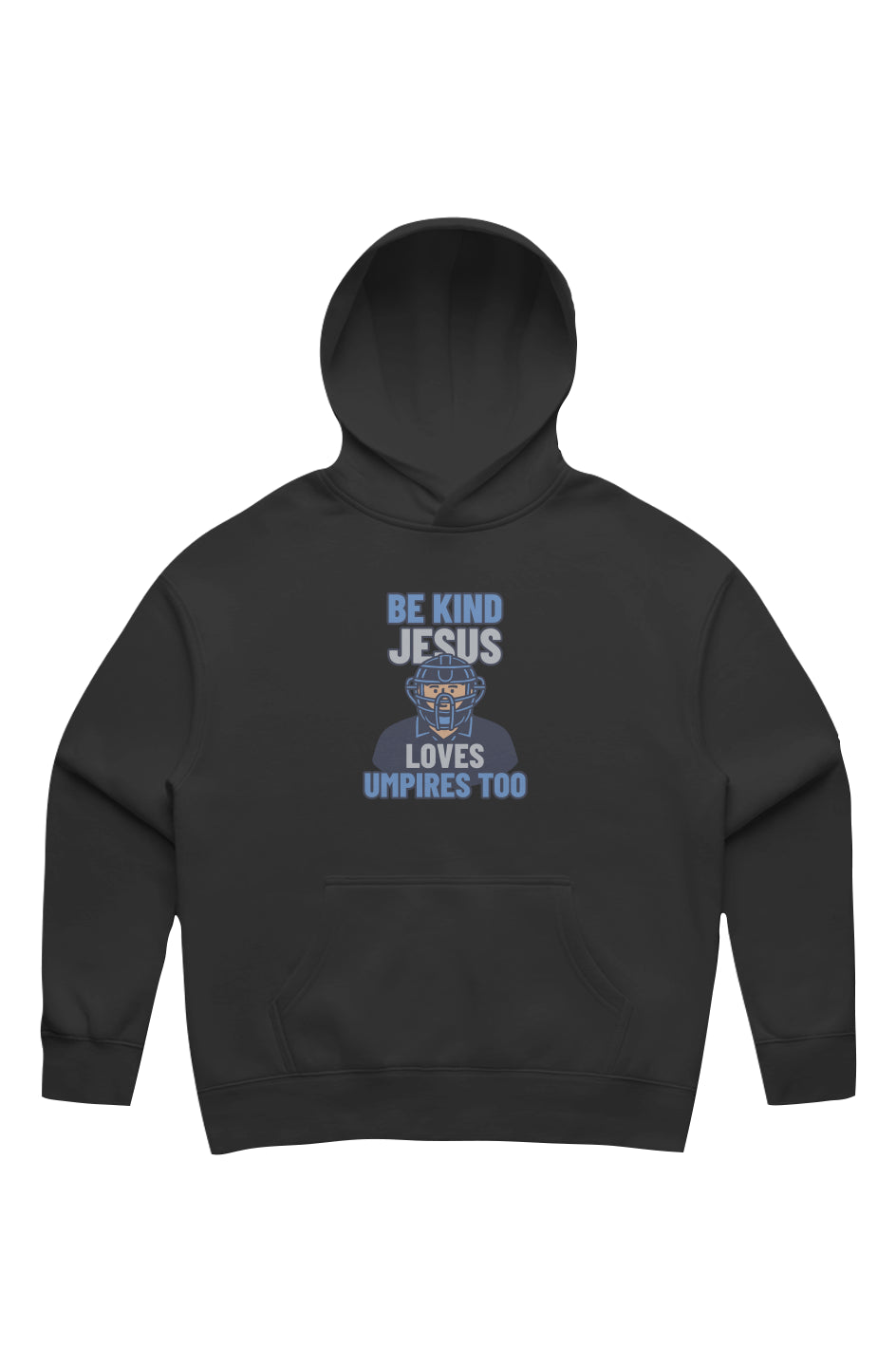 Be Kind, Jesus Loves Umpires Too